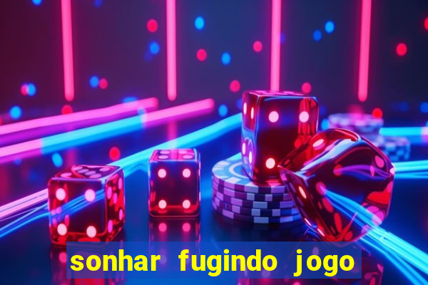 sonhar fugindo jogo do bicho